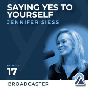 Jennifer Siess: Saying Yes to Yourself