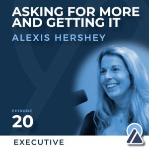 Alexis Hershey: Asking for More and Getting It