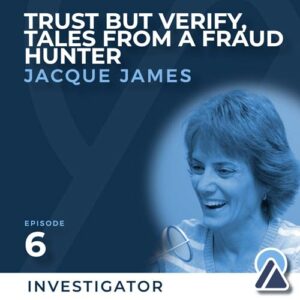 Jacque James: Trust But Verify, Tales from a Fraud Hunter