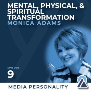 Monica Adams: Mental, Physical, and Spiritual Transformation