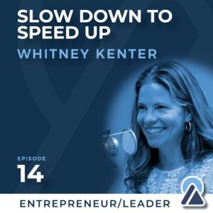 Whitney Kenter: Slow Down to Speed Up
