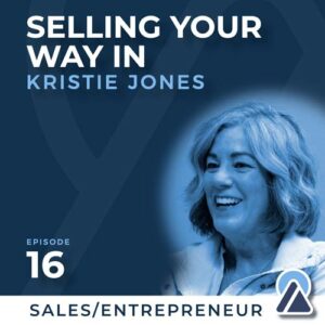 Kristie Jones: Selling Your Way In