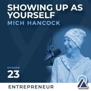 Mich Hancock: Showing Up as Yourself