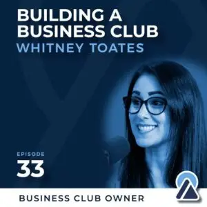 Whitney Toates: Building a Business Club