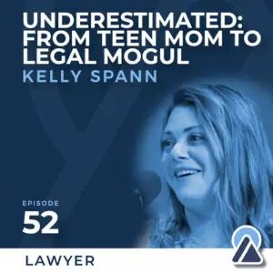 Kelly Spann: Underestimated - From Teen Mom to Legal Mogul